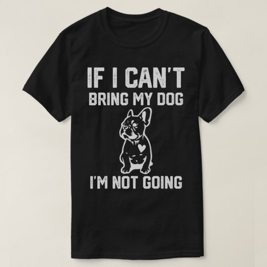 Frenchie als ik m'n hond niet kan halen. t-shirt (Design voorkant)