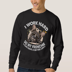 Frenchie Better Life - French Bulldog Dog Trui