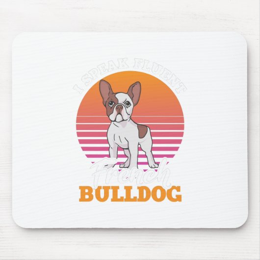 Frenchie Clos Gift I Speak Fluent French Bulldog Muismat (Voorkant)