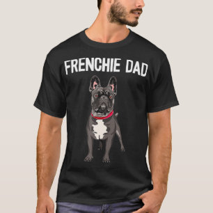 Frenchie Dad Black French Bulldog Father Funny Man T-shirt