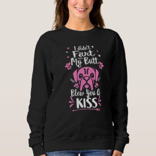 Frenchie Didnt Fart Butt Kiss Dog mama French Trui