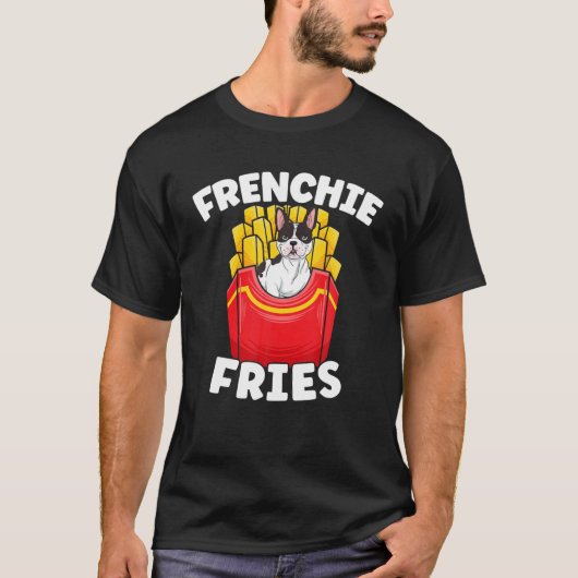 Frenchie Fries French Bulldog Potato Lover Dog Own T-shirt (Voorkant)