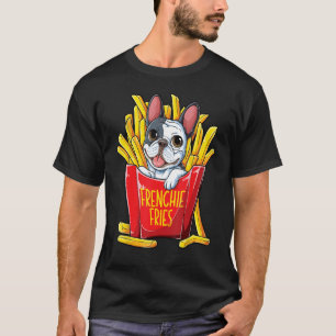 Frenchie Fries French Bulldog T shirt Man Women Fu