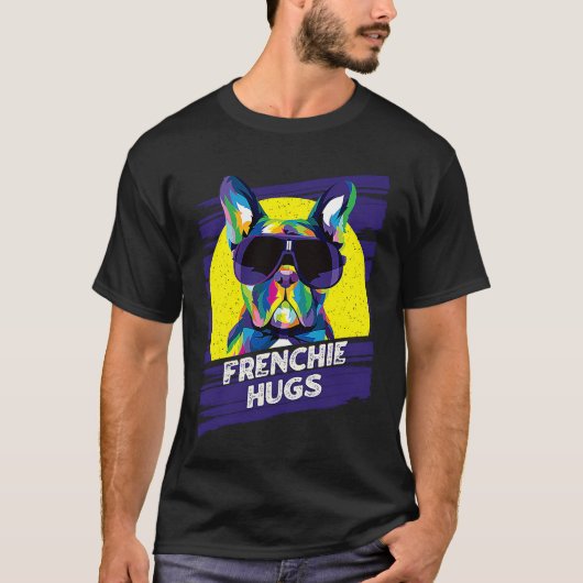 Frenchie Hugs  French Bulldog Humor Frenchie Dog T-shirt (Voorkant)