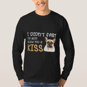 Frenchie, ik heb mijn kont niet laten scheten, ik  t-shirt