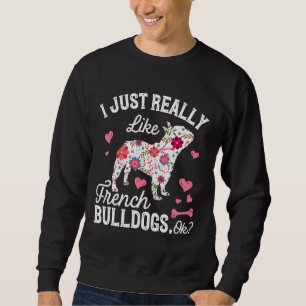 Frenchie Ik hou echt van de Franse Bulldog Ok Cut Trui