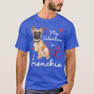 Frenchie is de Valentijn van mijn Valentijn Honden T-shirt