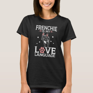Frenchie is mijn liefdestaal, Franse Bulldog T-shirt