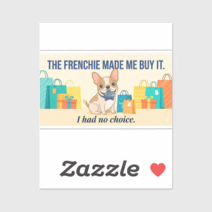 Frenchie liet me het kopen Funny Dog Mom Shirt Sticker