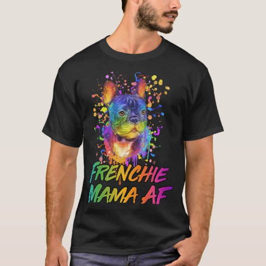 Frenchie Mama AF Dog Mam Humor Fur Mam French Bul T-shirt (Voorkant)