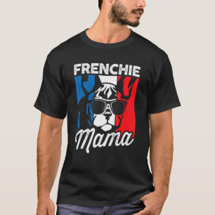 Frenchie Mama  French Bulldog Dog Ma 1 T-shirt