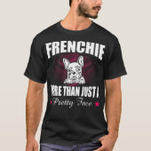 Frenchie meer dan alleen een  gezichtscadeau t-shirt (Voorkant)