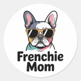 Frenchie Mom French Bulldog Sunglasses Funny Stick Ronde Sticker