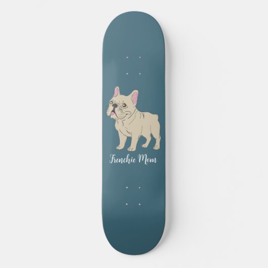 Frenchie Mom Persoonlijk Skateboard (Voorkant)