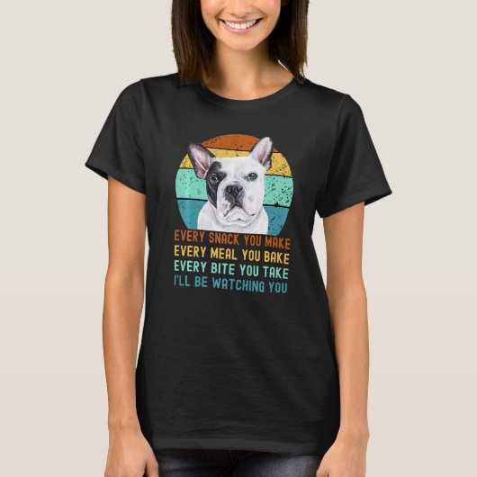 Frenchie of Franse Bulldog doet elke snack die je T-shirt (Voorkant)