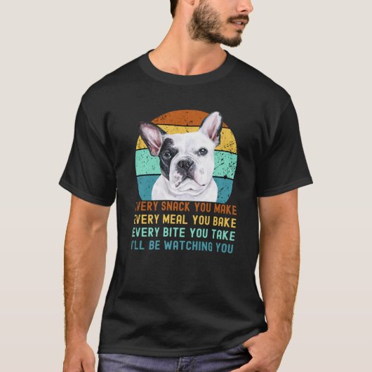 Frenchie of Franse Bulldog doet elke snack die je  T-shirt (Voorkant)