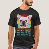 Frenchie of French Bulldog Dog Elke snack die je m T-shirt (Voorkant)