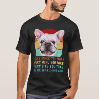 Frenchie of French Bulldog Dog Elke snack die je m T-shirt