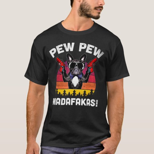 Frenchie Pew Pew Madafakas Bulldog T-shirt (Voorkant)
