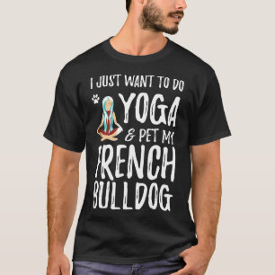 Frenchie Yoga Franse Bulldog Hond Voor Hond Moed T-shirt