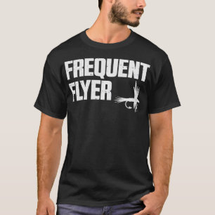 Frequent Flyer Funny Fly Fishing Fisherman T-shirt