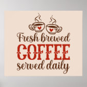 Fresh Brewed Coffee Served Daily Poster (Voorkant)