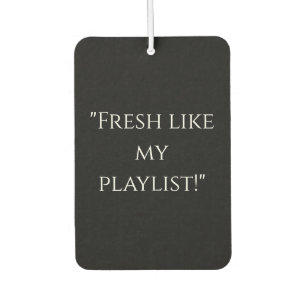 "Fresh Like My Playlist" Cool Car luchtverfrisser