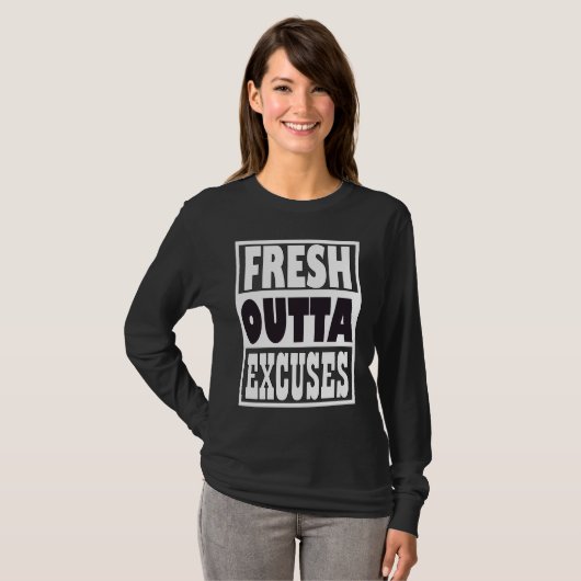 Fresh Outta Excuses T-shirt (Voorkant volledig)