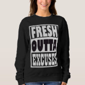 Fresh Outta Excuses Trui (Voorkant)