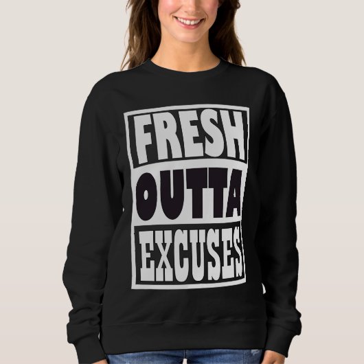 Fresh Outta Excuses Trui (Voorkant)