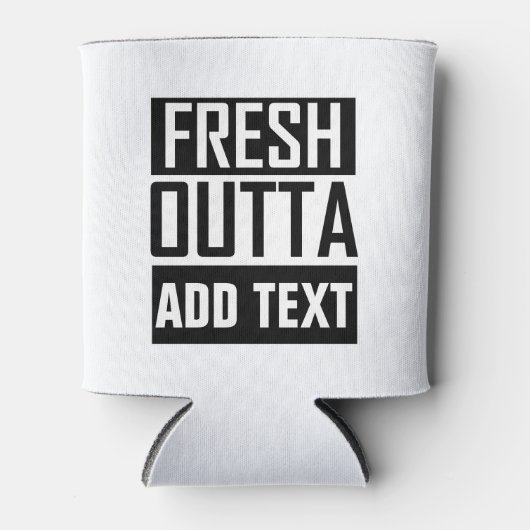 FRESH OUTTA - voeg hier jouw tekst/creëer eigen Blikjeskoeler (Voorkant)