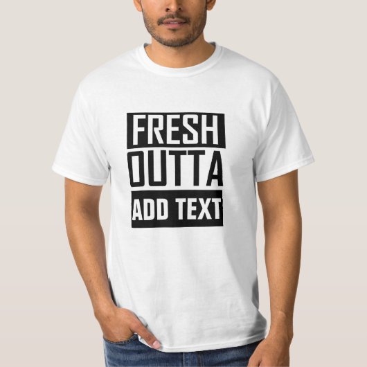 FRESH OUTTA - voeg hier jouw tekst/creëer eigen T-shirt (Voorkant)