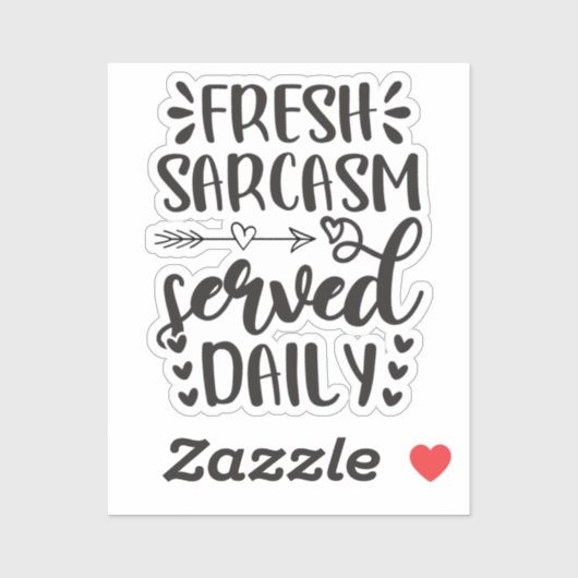 Fresh Sarcasm Served Daily Funny Sticker (Vel)
