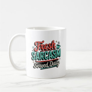 Fresh Sarcasm Served Daily Koffiemok