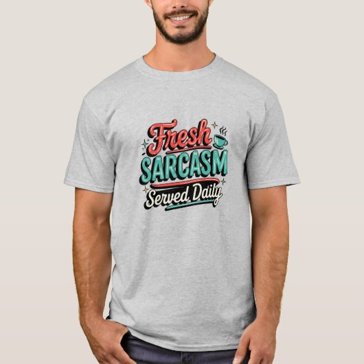 Fresh Sarcasm Served Daily T-shirt (Voorkant)