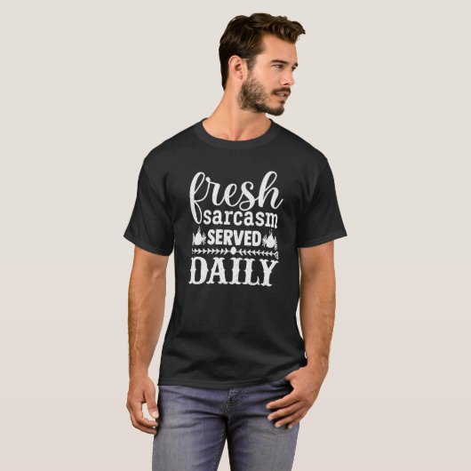 Fresh Sarcasm Served Daily T-shirt (Voorkant volledig)