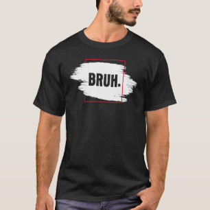 Fresh Serious Brah Bro Guy Hip Hop Urban S T-shirt