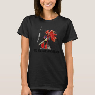 Freshly baked chicken t-shirt