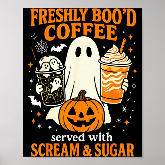 Freshly Boo'd Coffee Served With Scream And Sugar  Poster (Voorkant)
