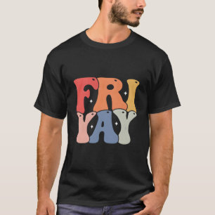 Fri-Yay Grappige leraren Weekend Dag van de Week T T-shirt