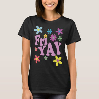 Fri-Yay. Happy Vrijdag Lover Funny Teacher TGIF Fr T-shirt