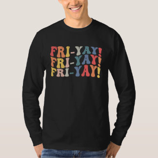 Fri Yay Teacher Life Fri nally Vrijdag Weekend Vib T-shirt