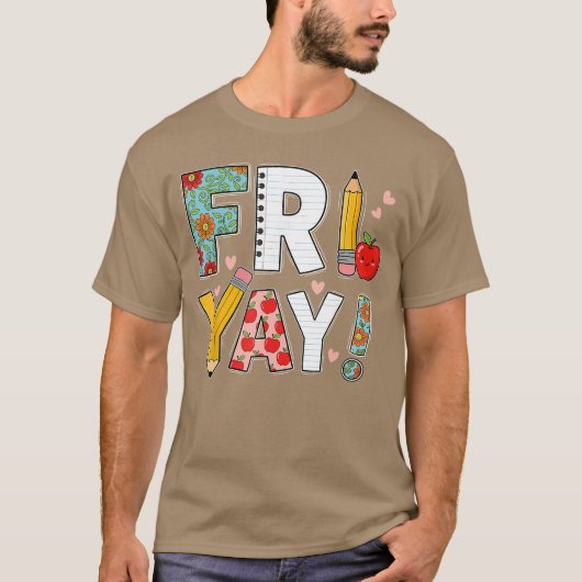 Fri Yayeacher Happy Friday Friyay Weekend Back to  T-shirt (Voorkant)
