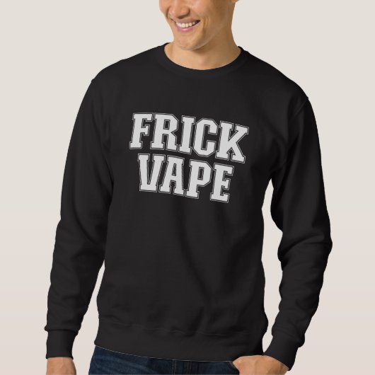 Frick Vape Anti Vaping No Vape Frick Vape 5 Trui (Voorkant)