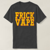 Frick Vape T-shirt (Design voorkant)