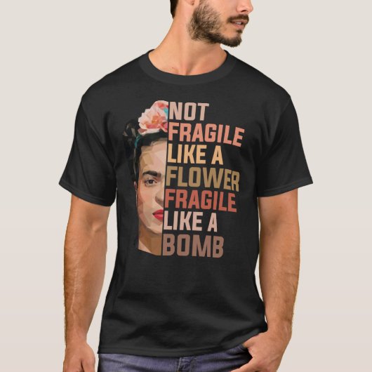Frida Kahlo is niet zo breekbaar als een fluitenad T-shirt (Voorkant)