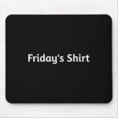 Fridays Shirt. Funny Days Of The Week  Muismat (Voorkant)