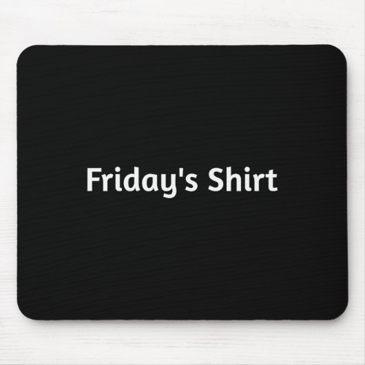 Fridays Shirt. Funny Days Of The Week  Muismat (Voorkant)