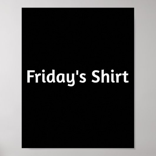 Fridays Shirt. Funny Days Of The Week  Poster (Voorkant)