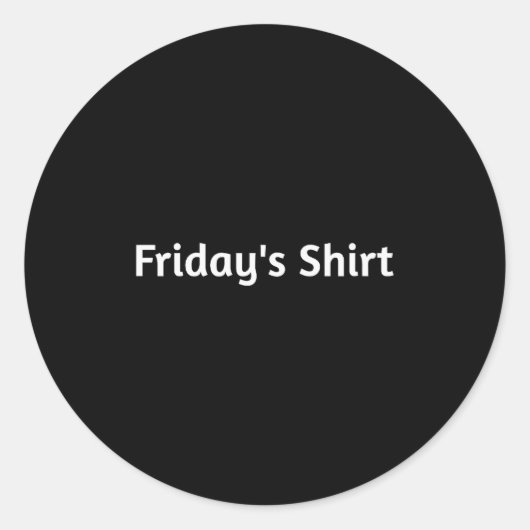 Fridays Shirt. Funny Days Of The Week Ronde Sticker (Voorkant)